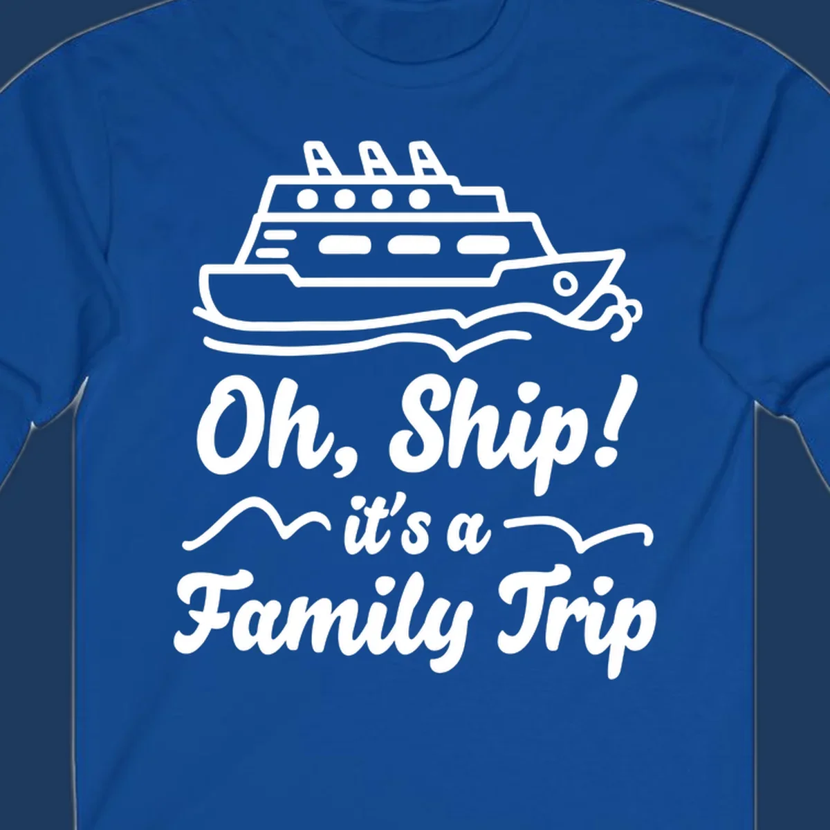 Cruise ship illustration above text reading 'Oh, Ship! it's a Family Trip' with ocean waves for a funny family cruise design