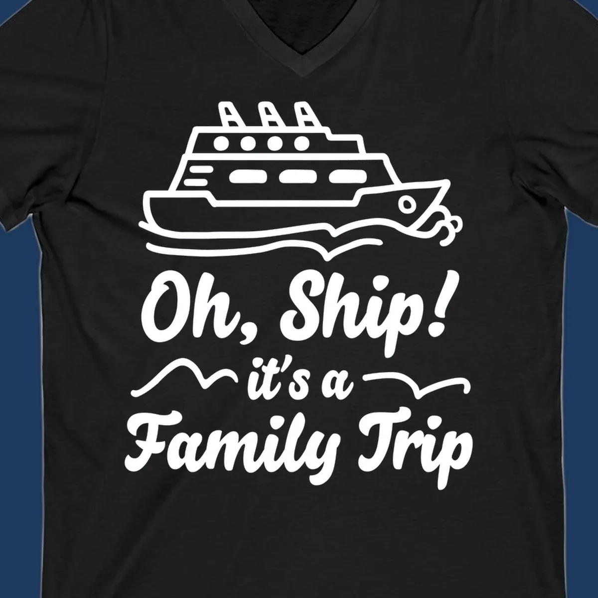 Cruise ship illustration above text reading 'Oh, Ship! it's a Family Trip' with ocean waves for a funny family cruise design