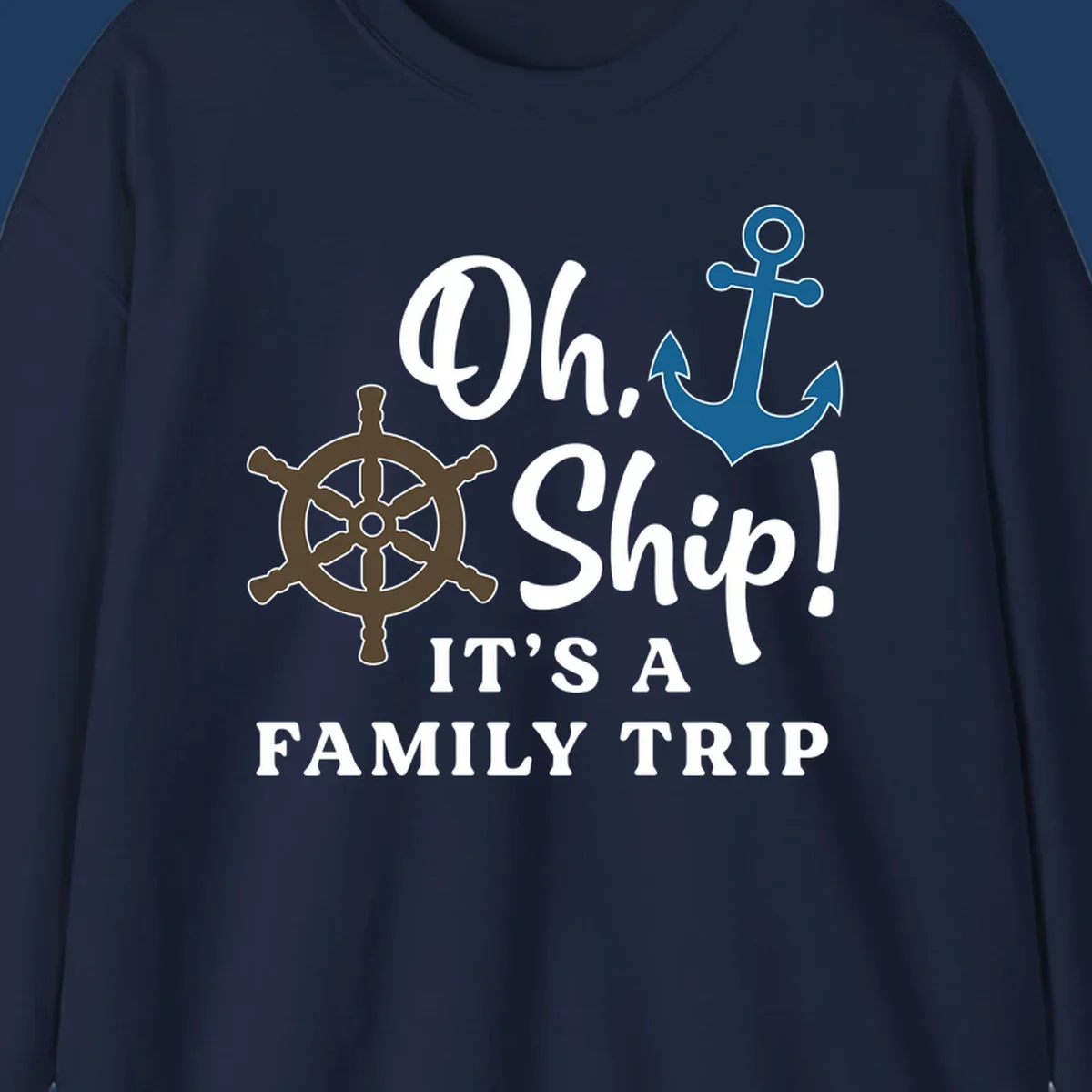 Oh Ship Family Trip design with ship wheel and anchor nautical symbols and humorous cruise vacation text