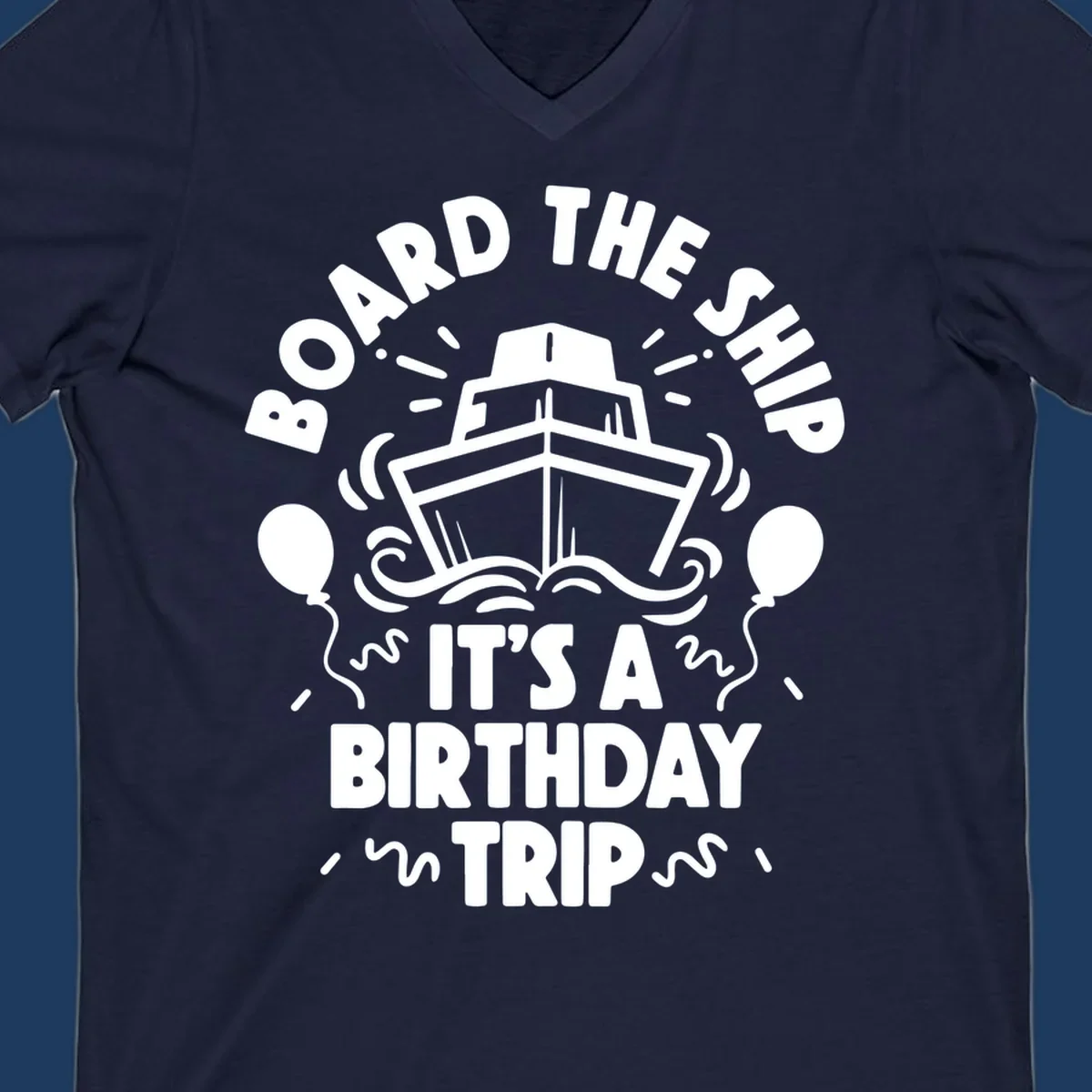 White cruise ship illustration with balloons and confetti, text reads 'Board The Ship It's A Birthday Trip'