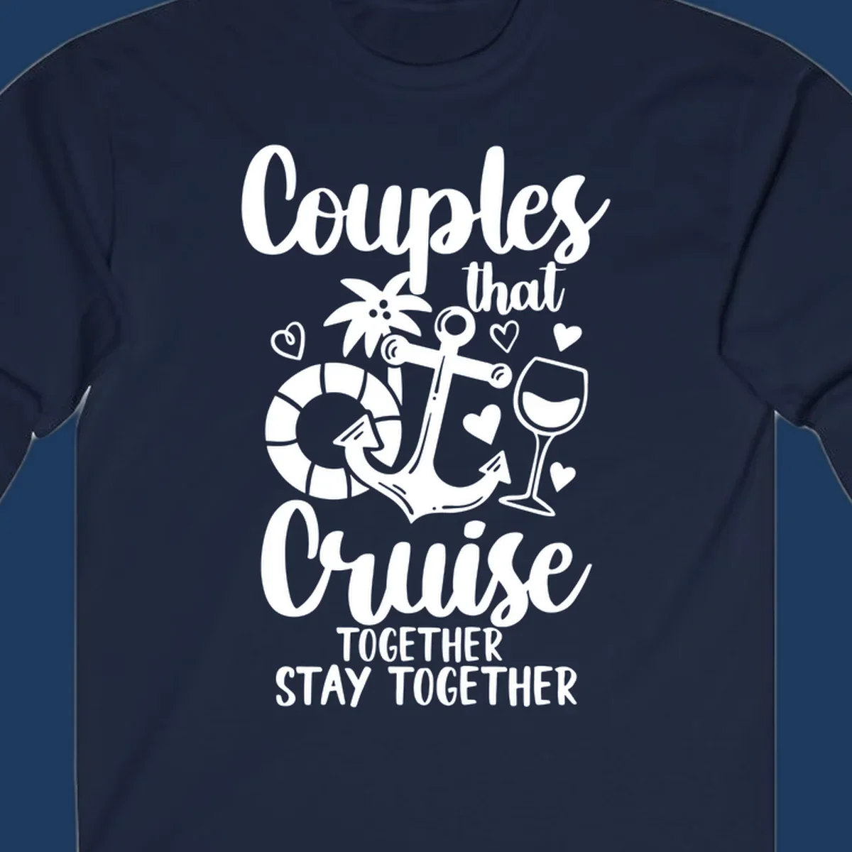 White nautical design with anchor, wine glass, palm tree, and hearts featuring text 'Couples that Cruise Together Stay Together' on gray background