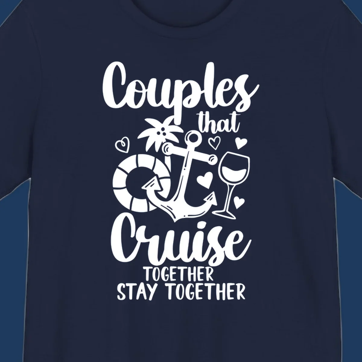 White nautical design with anchor, wine glass, palm tree, and hearts featuring text 'Couples that Cruise Together Stay Together' on gray background