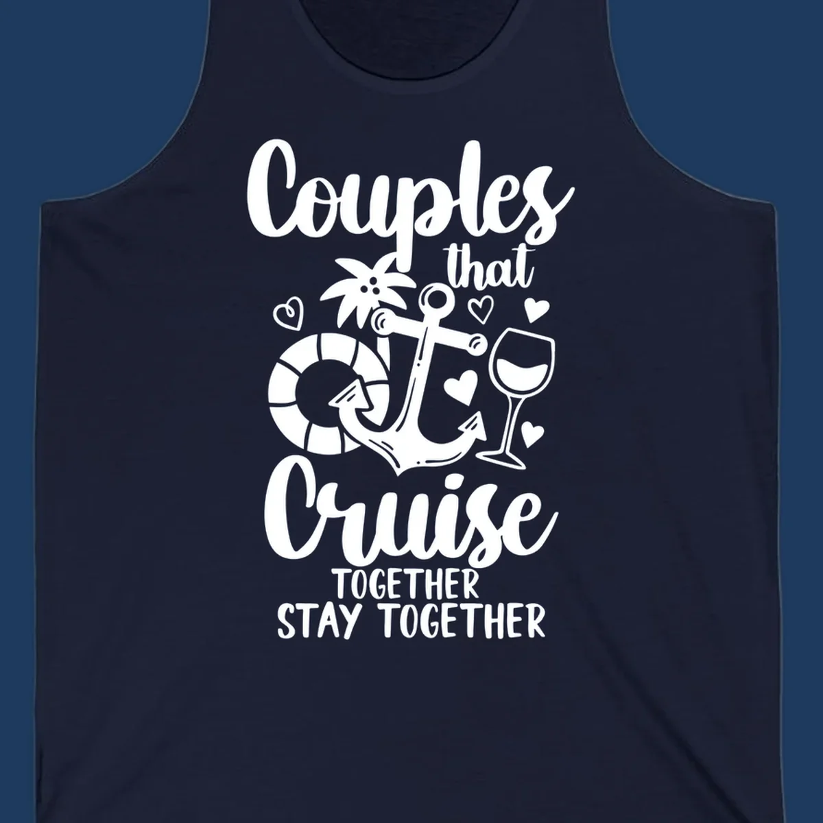White nautical design with anchor, wine glass, palm tree, and hearts featuring text 'Couples that Cruise Together Stay Together' on gray background