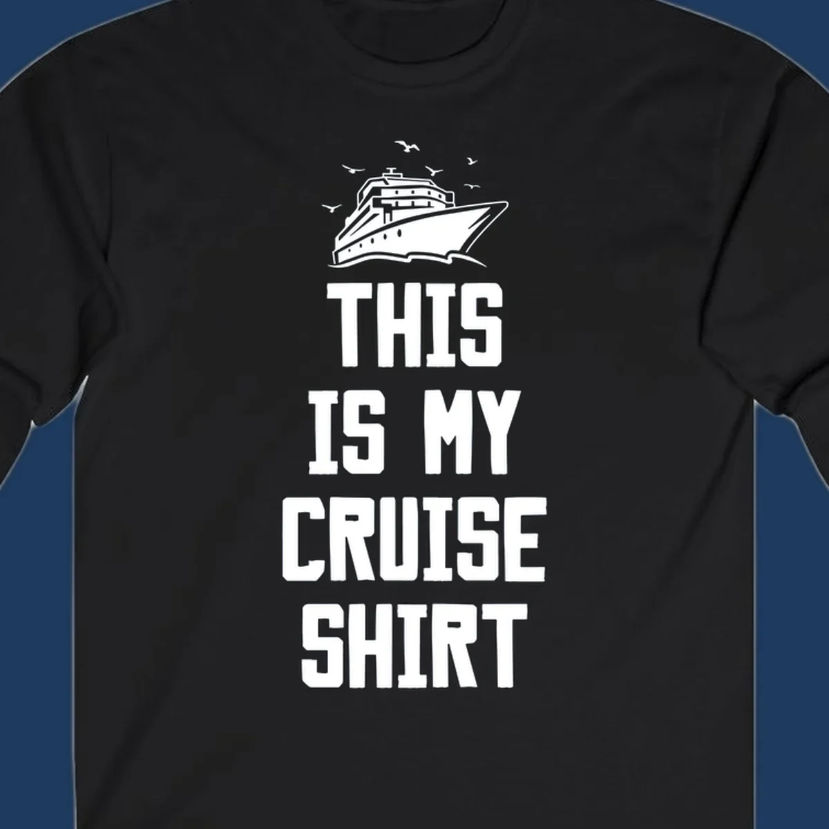 White cruise ship illustration with seagulls and text reading 'This Is My Cruise Shirt' on gray background