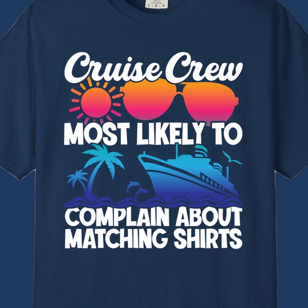 Humorous cruise crew design with sunglasses, ship, and tropical elements featuring text about complaining regarding matching shirts