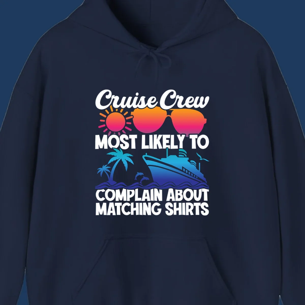 Humorous cruise crew design with sunglasses, ship, and tropical elements featuring text about complaining regarding matching shirts