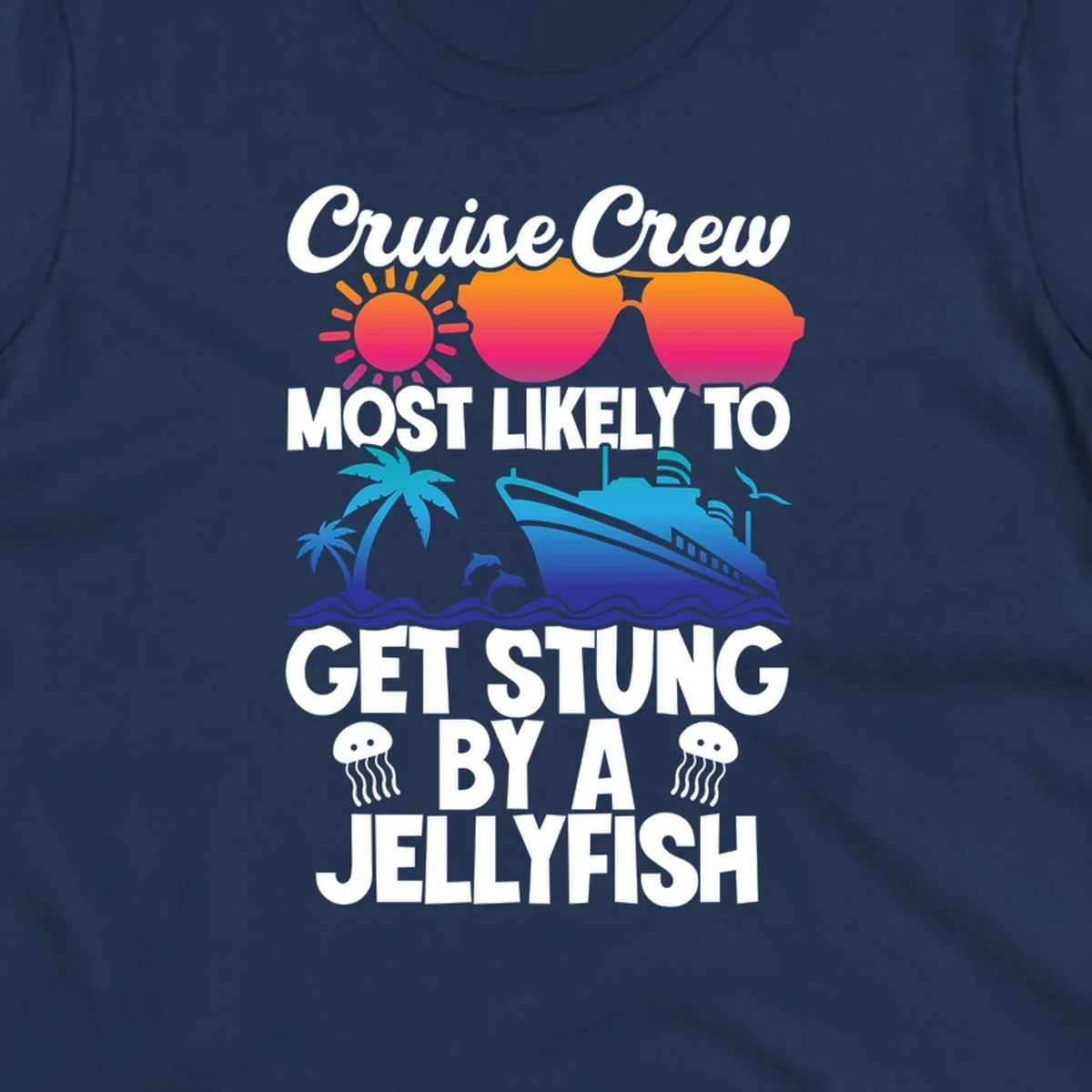 Colorful cruise-themed design with sun, ship, dolphins and jellyfish illustrating 'Most Likely To Get Stung By A Jellyfish' text