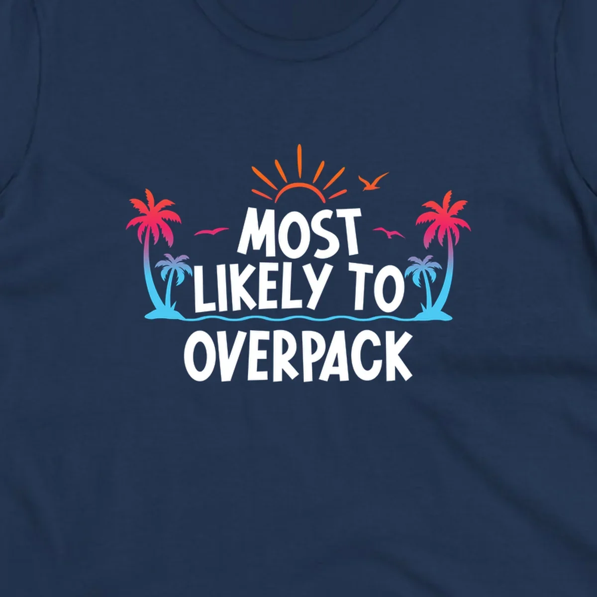 Tropical beach illustration with sun, palm trees, waves, and seagulls with text 'Most Likely To Overpack' for cruise vacation humor shirt design