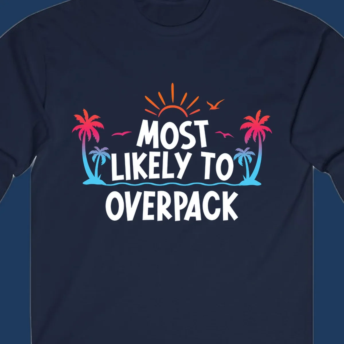 Tropical beach illustration with sun, palm trees, waves, and seagulls with text 'Most Likely To Overpack' for cruise vacation humor shirt design