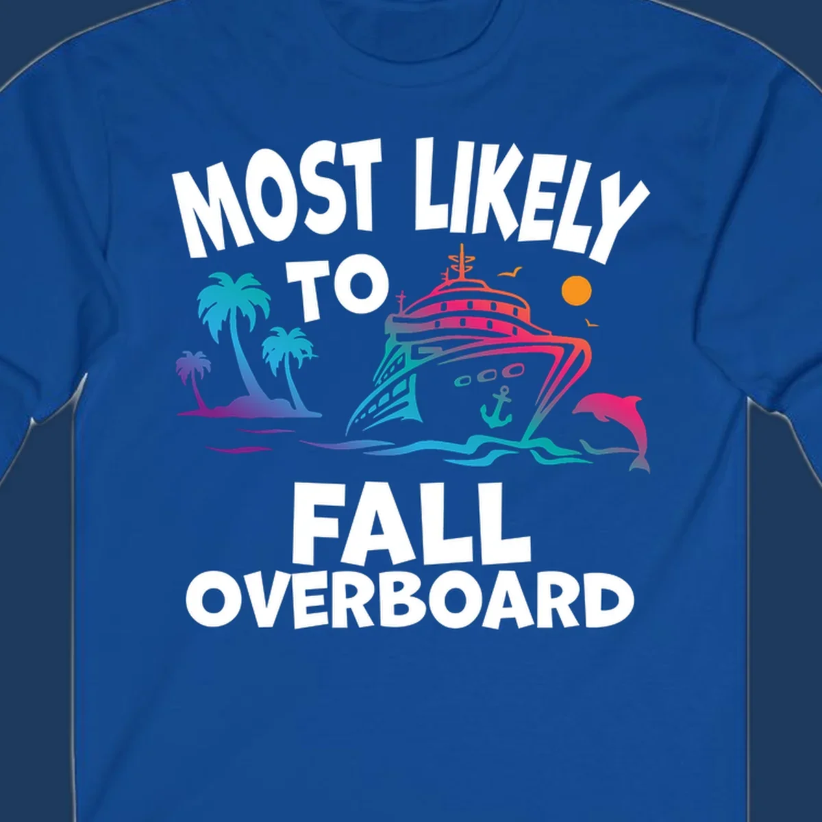 Colorful cruise ship with palm trees, dolphin, and ocean waves illustration with 'Most Likely To Fall Overboard' text