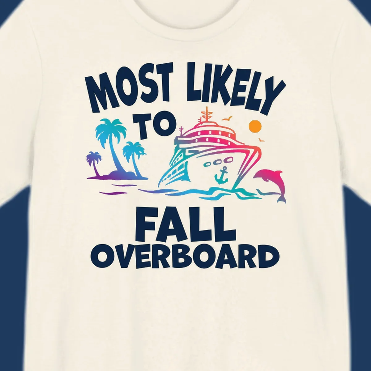 Colorful cruise ship with palm trees, dolphin, and ocean waves illustration with 'Most Likely To Fall Overboard' text