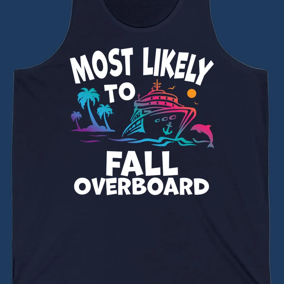 Colorful cruise ship with palm trees, dolphin, and ocean waves illustration with 'Most Likely To Fall Overboard' text