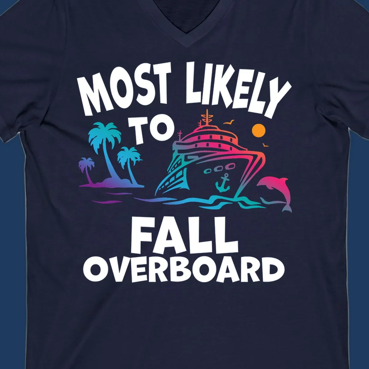 Colorful cruise ship with palm trees, dolphin, and ocean waves illustration with 'Most Likely To Fall Overboard' text