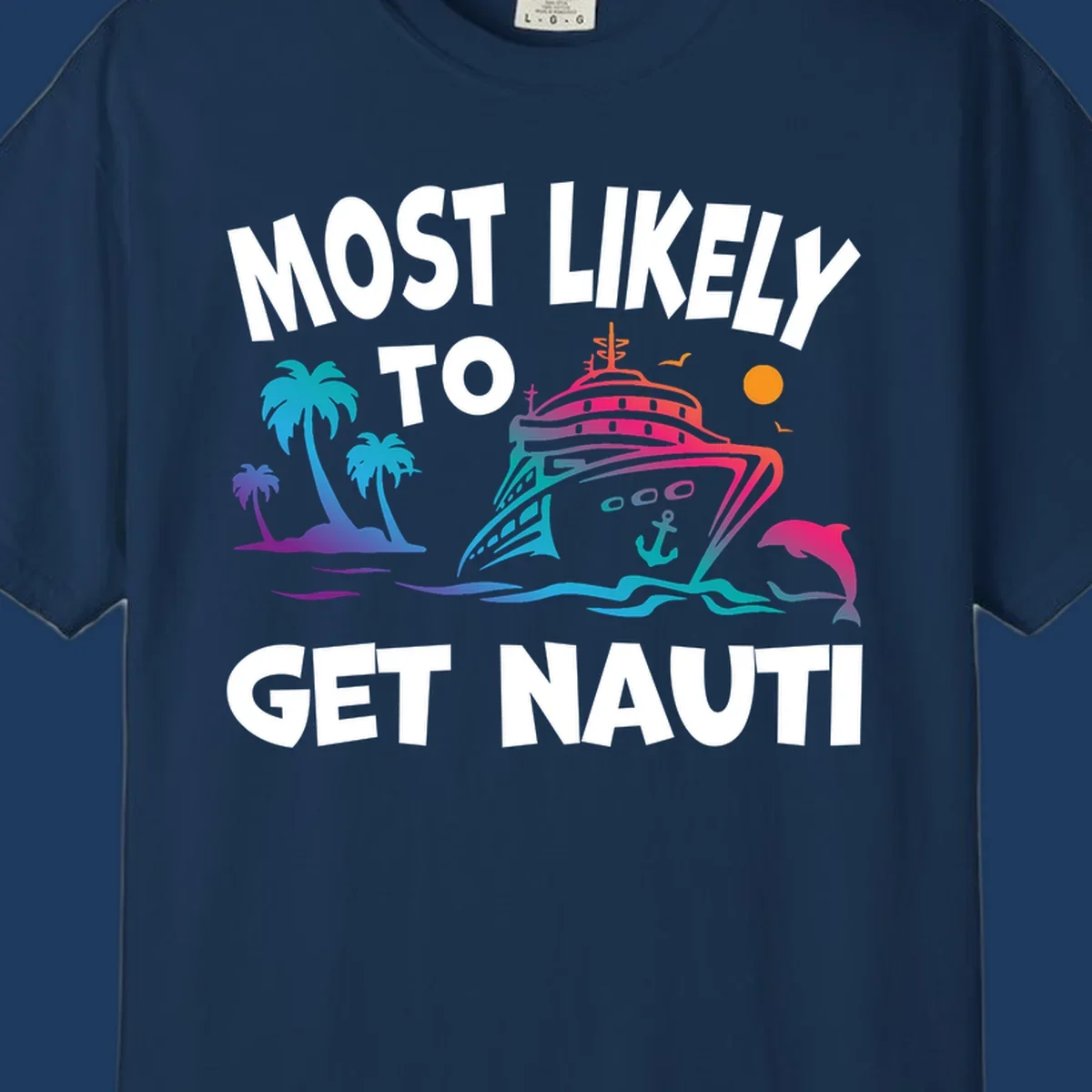Most likely to get nauti cruise design with colorful ship, palm trees, ocean waves, dolphin, and sun on gray background