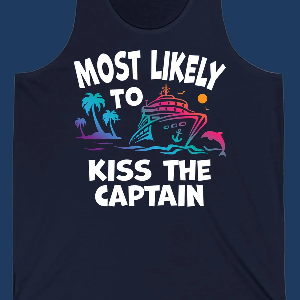 Colorful cruise ship design with tropical palm trees, ocean waves, and dolphin illustration. Text reads 'Most Likely To Kiss The Captain' in bold white letters.