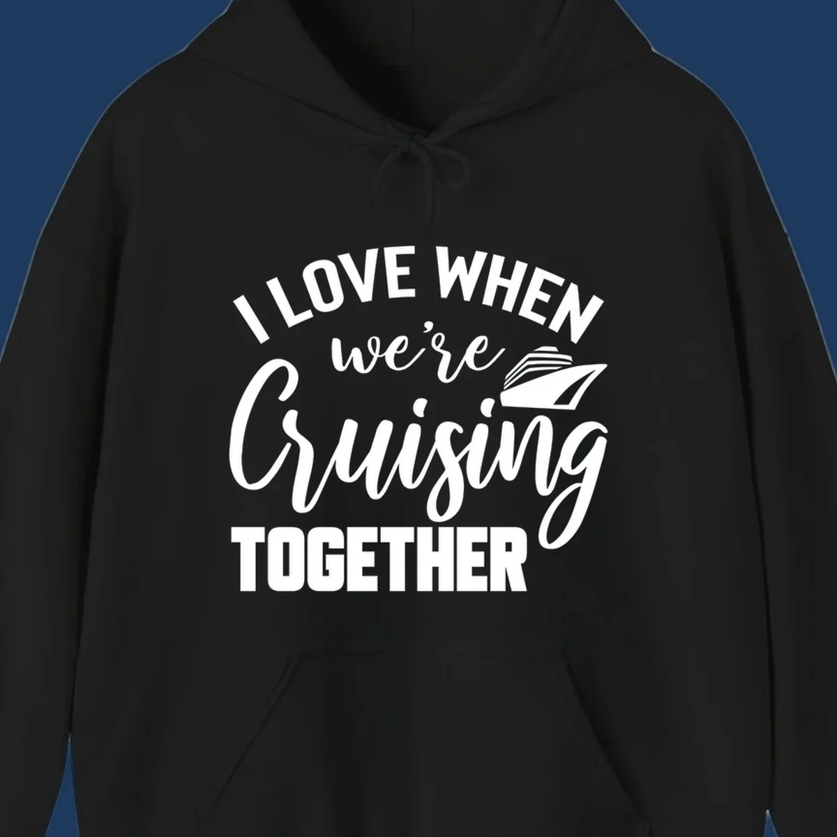 White text and cruise ship graphic on gray background reading 'I Love When We're Cruising Together'
