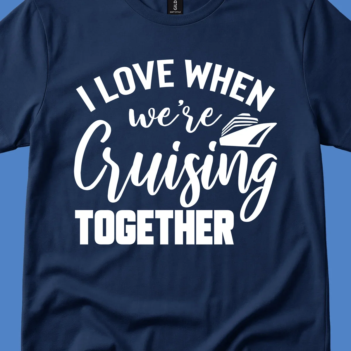 White text and cruise ship graphic on gray background reading 'I Love When We're Cruising Together'