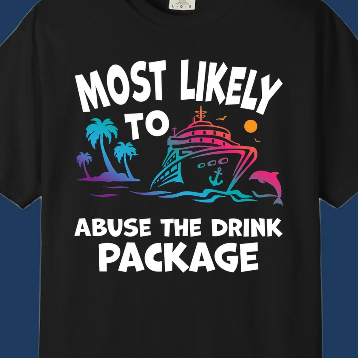 Colorful cruise ship illustration with palm trees and ocean waves, text reads 'Most Likely To Abuse The Drink Package'
