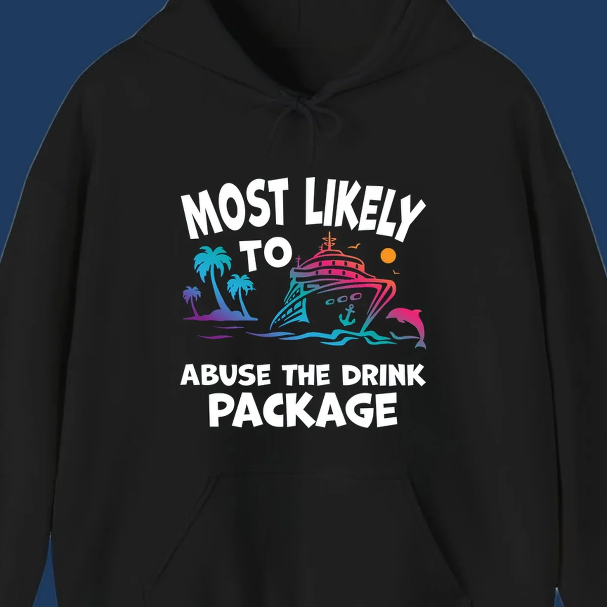 Colorful cruise ship illustration with palm trees and ocean waves, text reads 'Most Likely To Abuse The Drink Package'