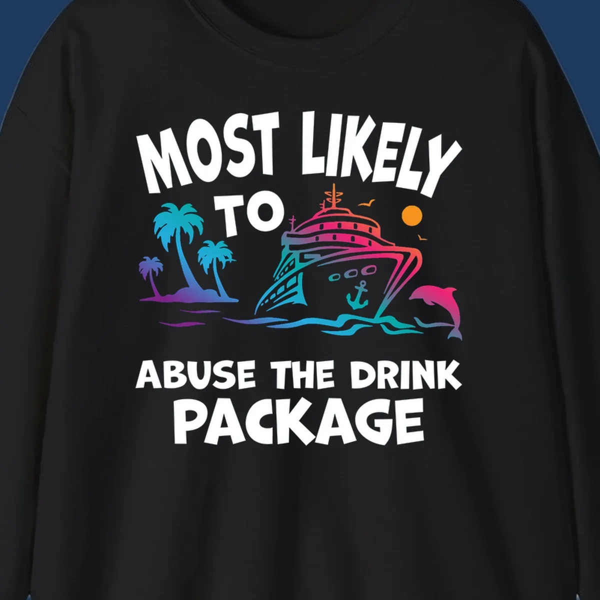 Colorful cruise ship illustration with palm trees and ocean waves, text reads 'Most Likely To Abuse The Drink Package'
