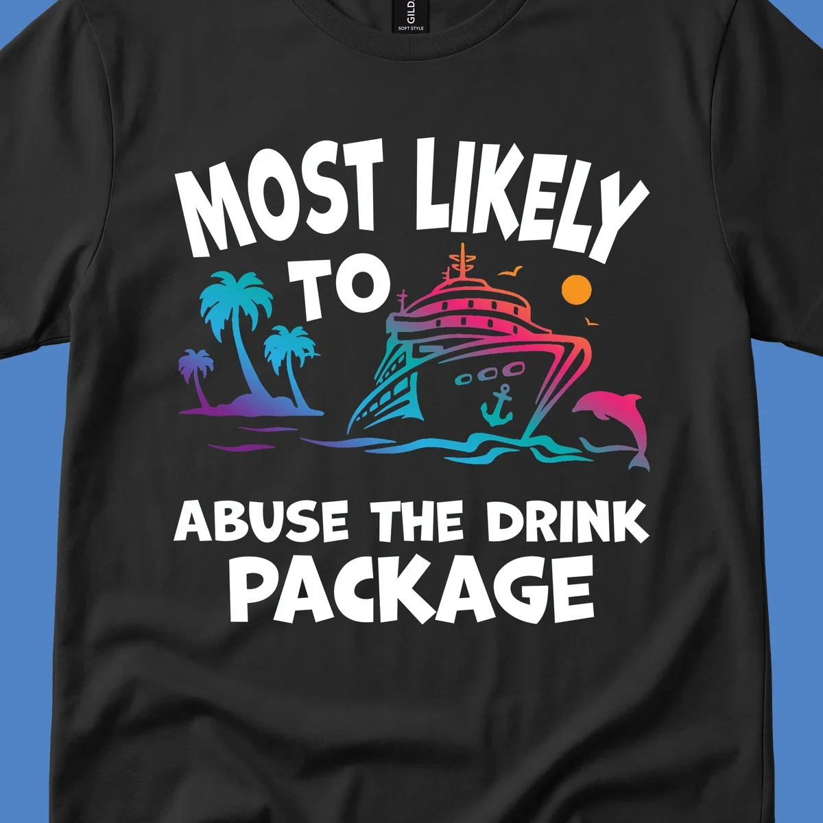 Colorful cruise ship illustration with palm trees and ocean waves, text reads 'Most Likely To Abuse The Drink Package'