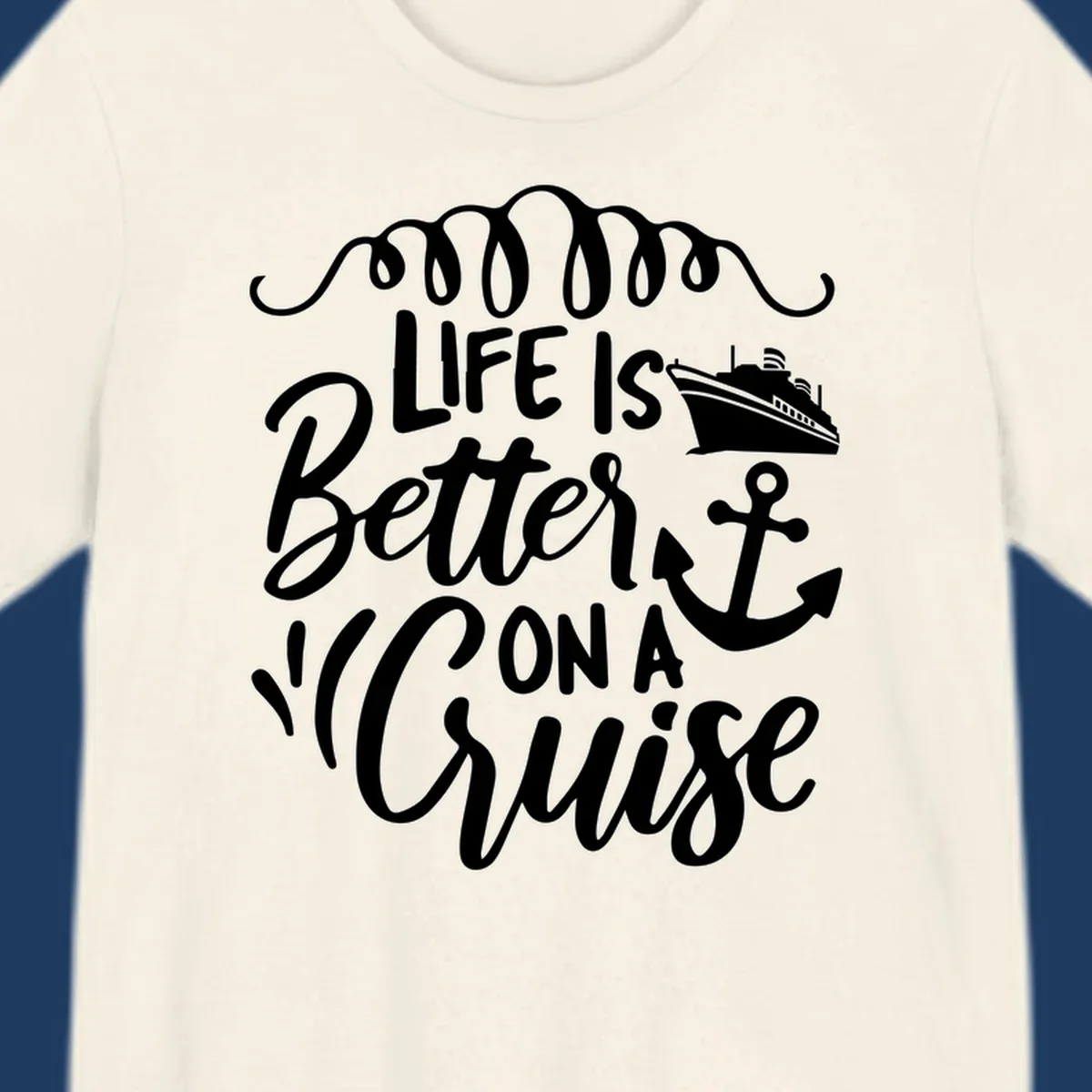 White nautical design with 'Life Is Better On A Cruise' text, cruise ship, anchor, and decorative wave swags on gray background