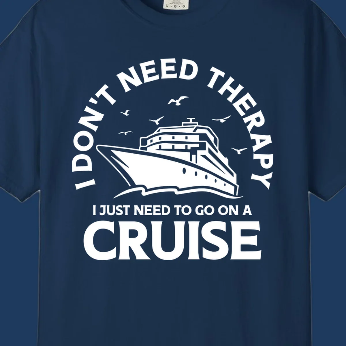 Circular nautical badge design with cruise ship, seagulls, and text reading 'I don't need therapy I just need to go on a cruise'