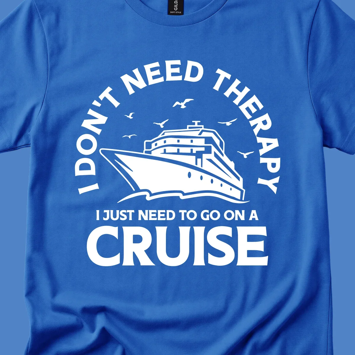 Circular nautical badge design with cruise ship, seagulls, and text reading 'I don't need therapy I just need to go on a cruise'