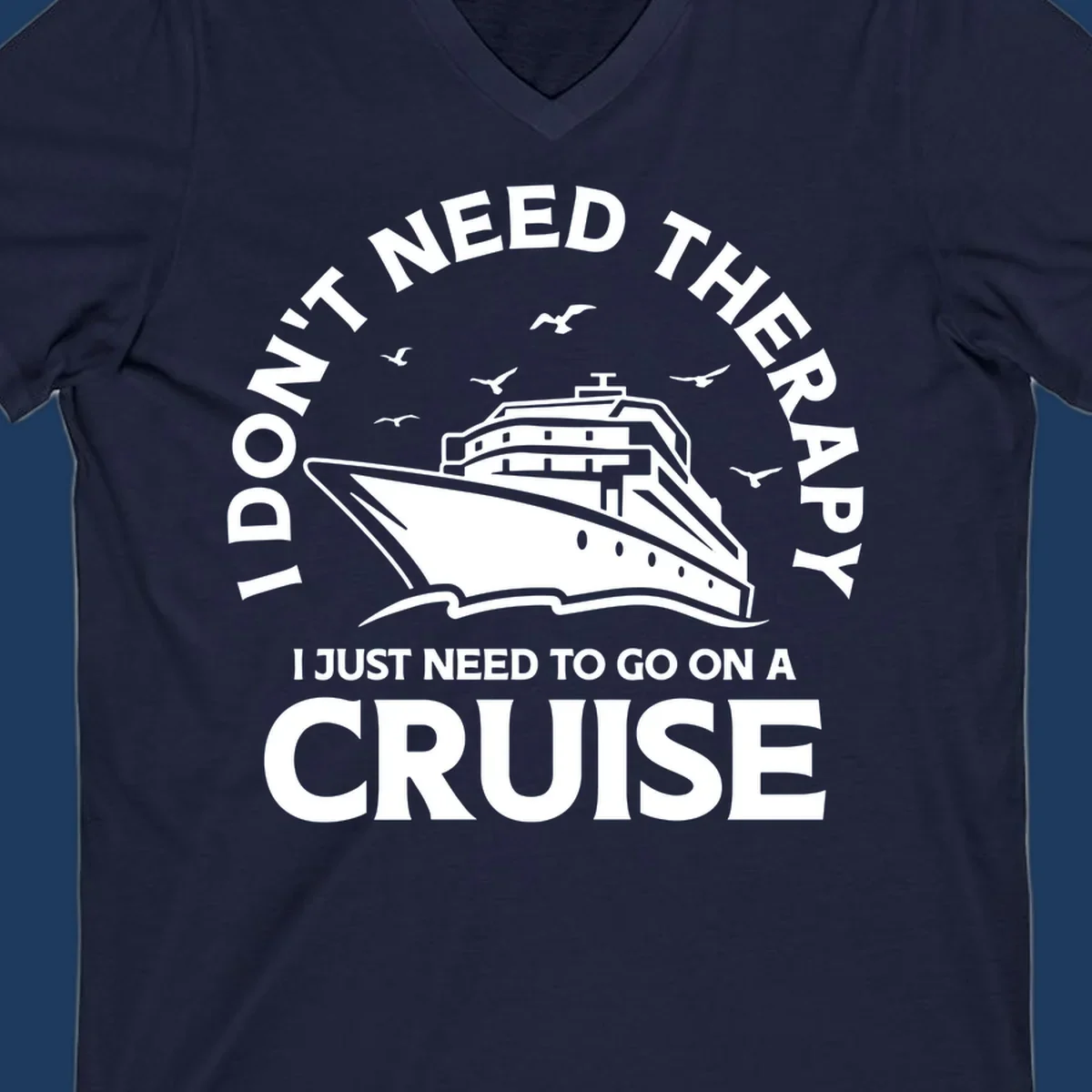 Circular nautical badge design with cruise ship, seagulls, and text reading 'I don't need therapy I just need to go on a cruise'