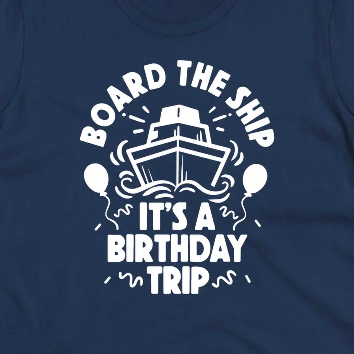 White cruise ship with balloons and confetti surrounded by text reading 'Board the Ship It's a Birthday Trip' on gray background