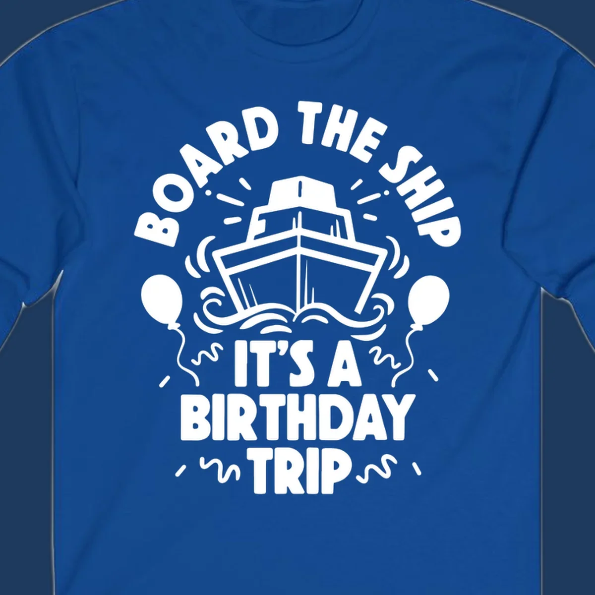 White cruise ship with balloons and confetti surrounded by text reading 'Board the Ship It's a Birthday Trip' on gray background