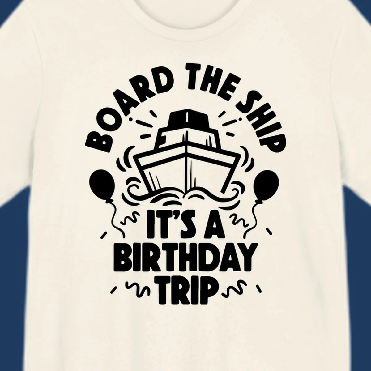 White cruise ship with balloons and confetti surrounded by text reading 'Board the Ship It's a Birthday Trip' on gray background