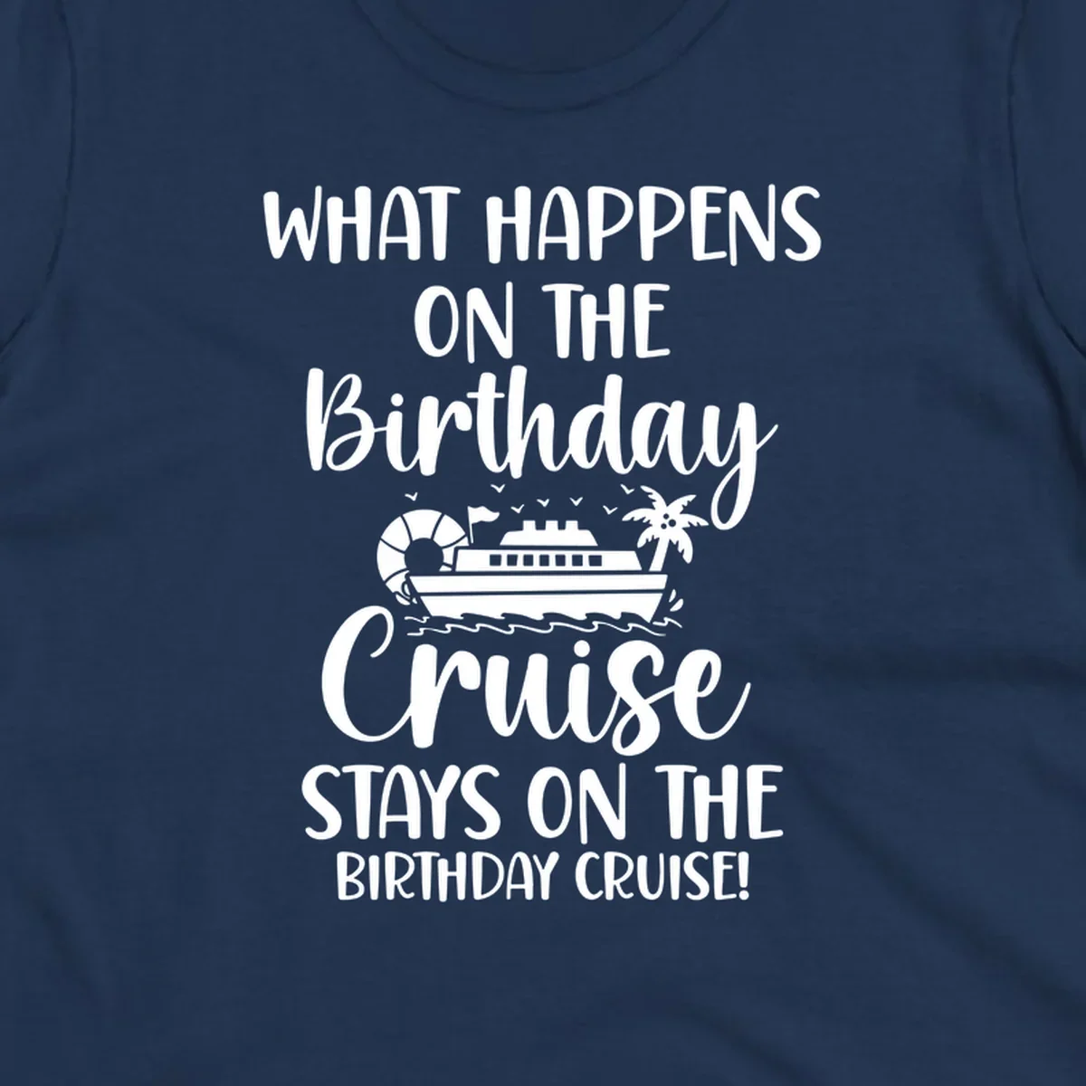 Birthday cruise stays design featuring cruise ship, palm tree, and ocean waves with humorous text