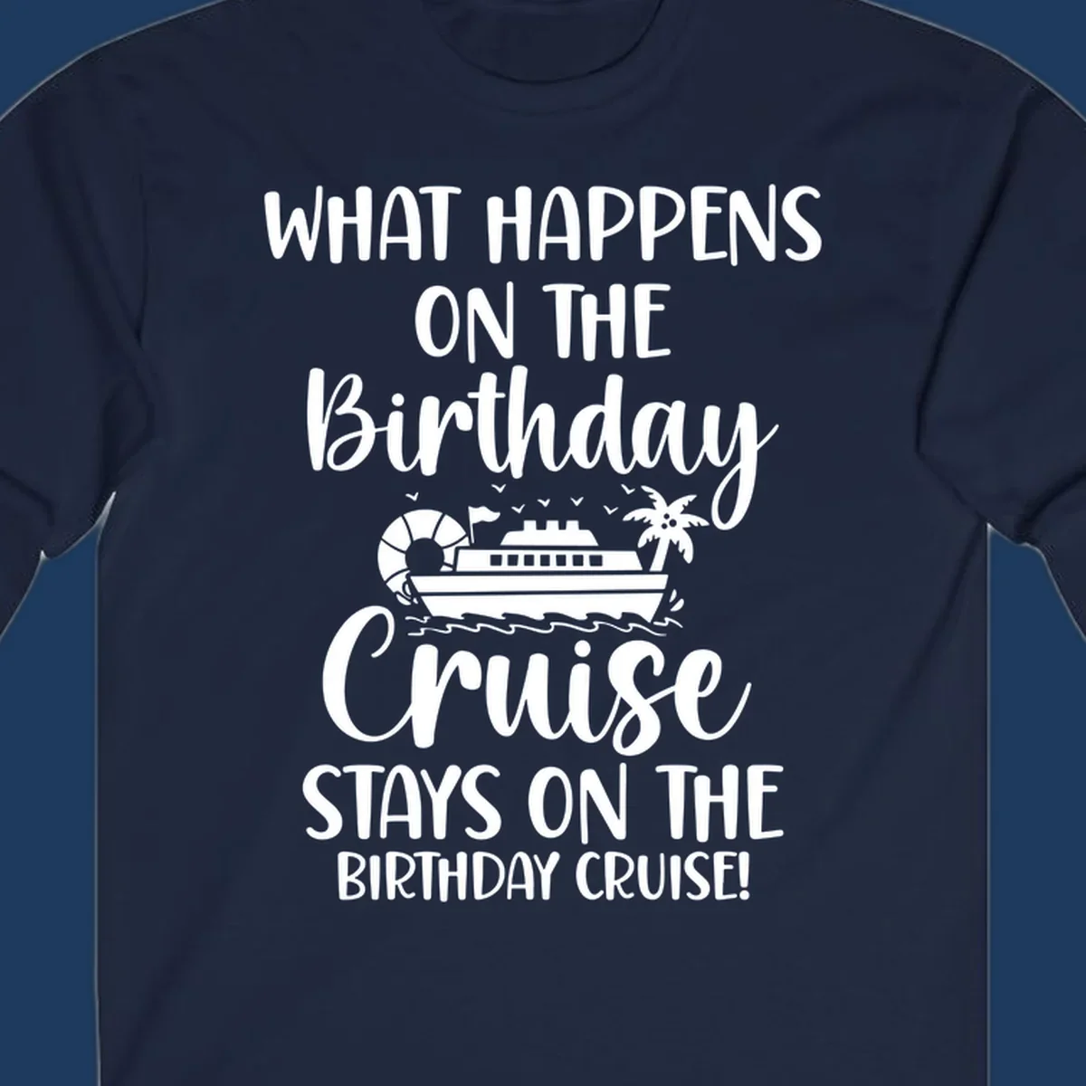 Birthday cruise stays design featuring cruise ship, palm tree, and ocean waves with humorous text