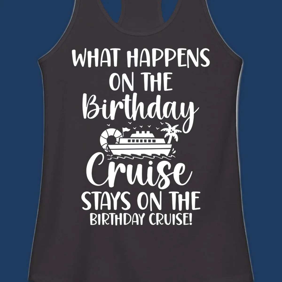 Birthday cruise stays design featuring cruise ship, palm tree, and ocean waves with humorous text