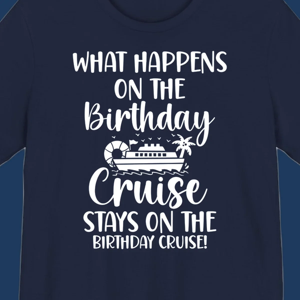 Birthday cruise stays design featuring cruise ship, palm tree, and ocean waves with humorous text