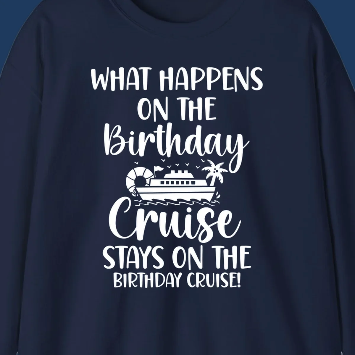 Birthday cruise stays design featuring cruise ship, palm tree, and ocean waves with humorous text