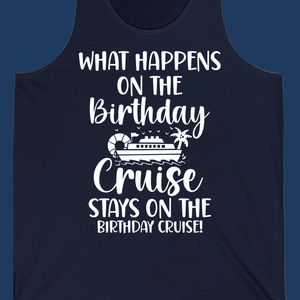 Birthday cruise stays design featuring cruise ship, palm tree, and ocean waves with humorous text
