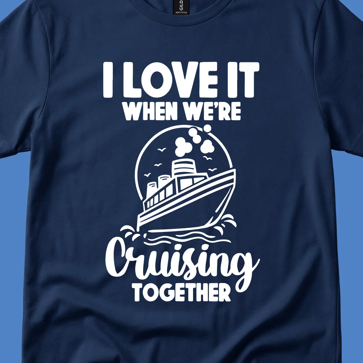 Vintage-style cruise ship on waves with text reading 'I love it when we're cruising together' in retro design