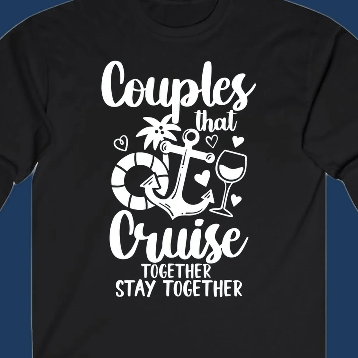 Couples that cruise together design with anchor, wine glass, life preserver, palm tree and hearts on gray background