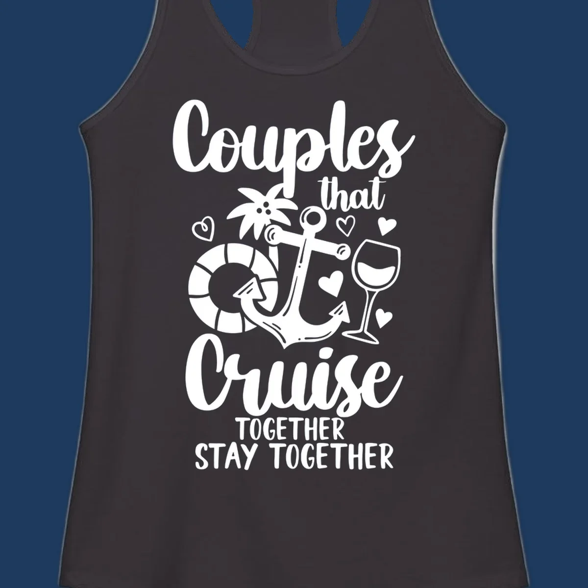 Couples that cruise together design with anchor, wine glass, life preserver, palm tree and hearts on gray background