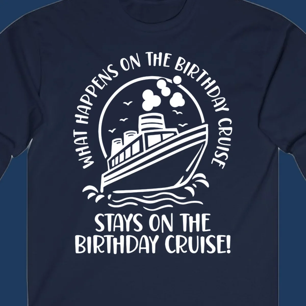 Vintage badge with cruise ship and balloons, text reads 'What Happens On The Birthday Cruise Stays On The Birthday Cruise'