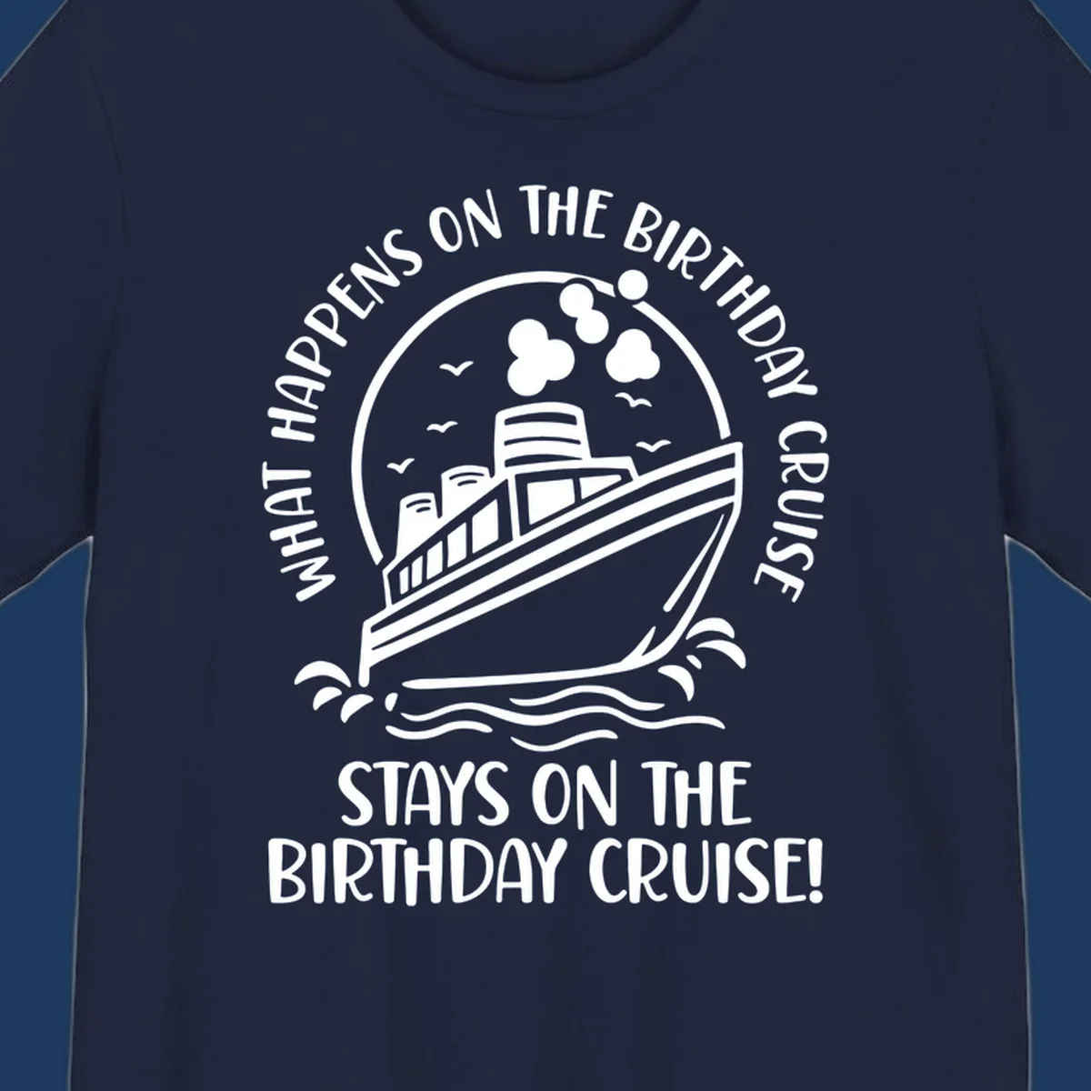 Vintage badge with cruise ship and balloons, text reads 'What Happens On The Birthday Cruise Stays On The Birthday Cruise'