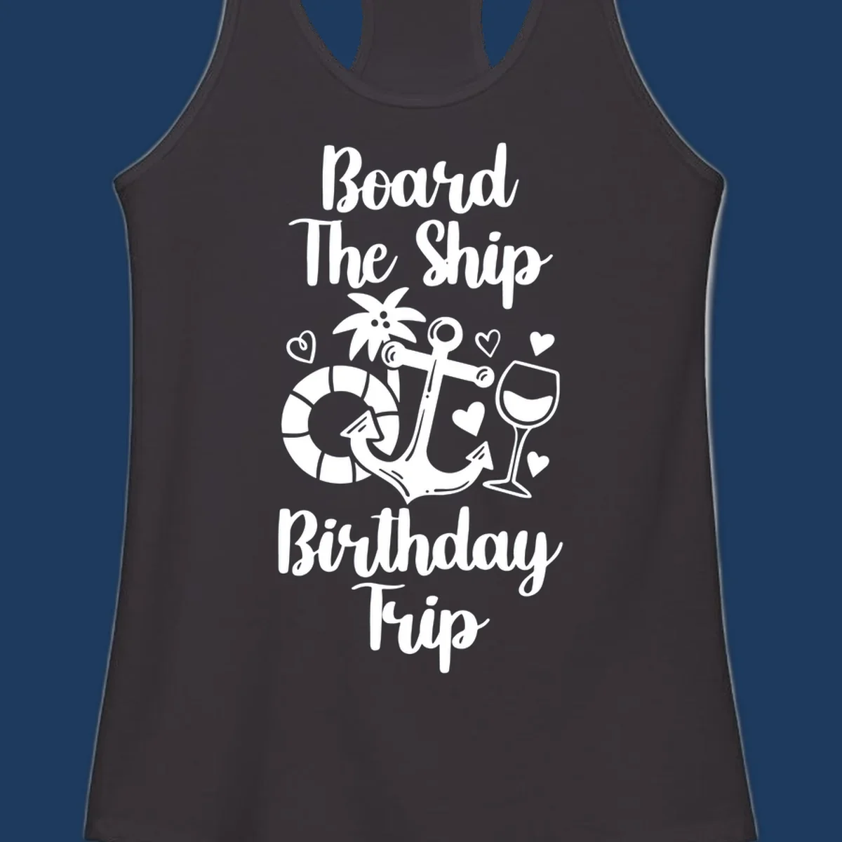 Board the ship birthday trip nautical design with anchor, life preserver, palm tree, wine glass and hearts on gray background
