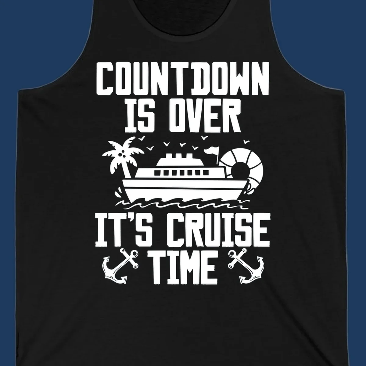 Countdown is over it's cruise time design with cruise ship, palm tree, beach ball, and anchors on gray background