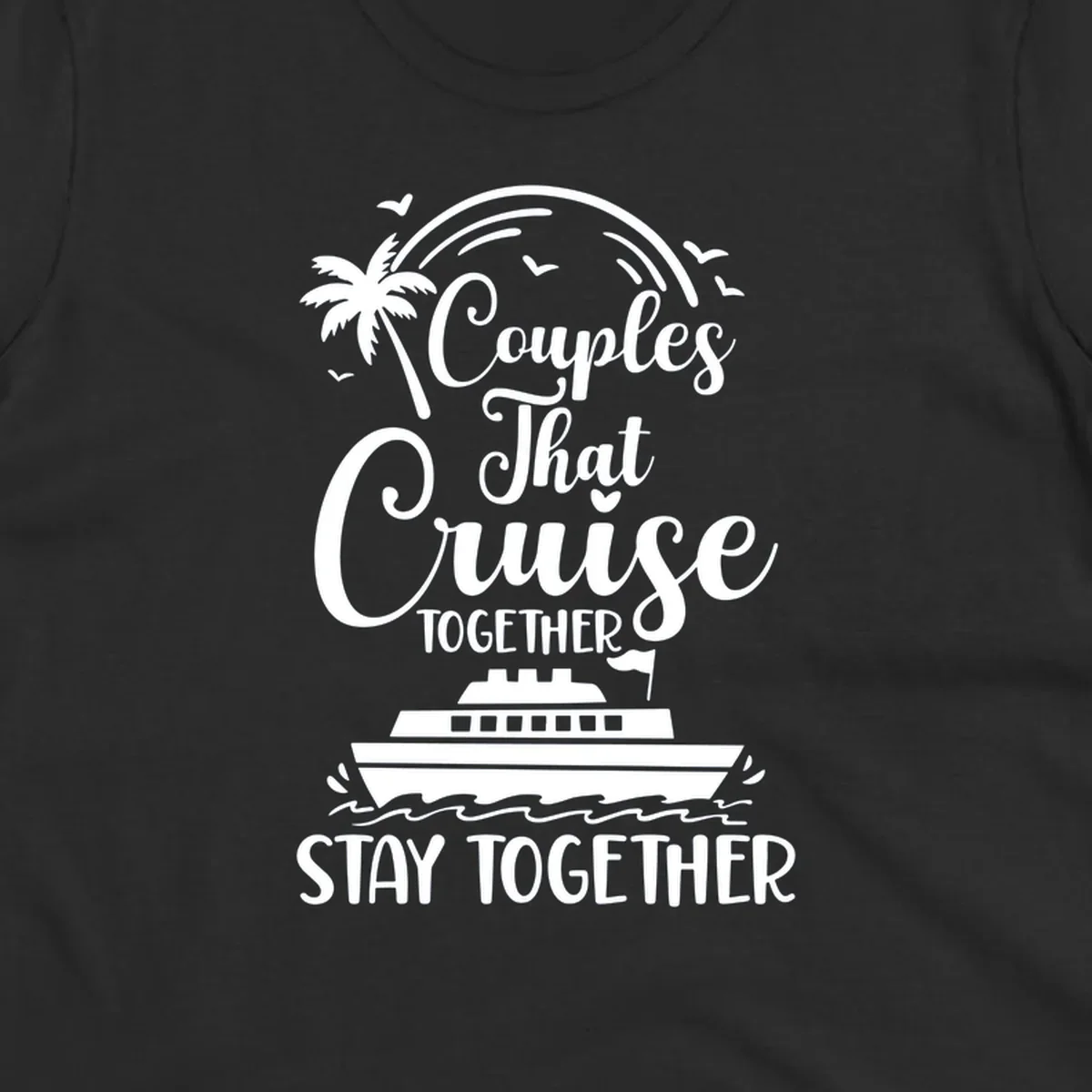 White couples-cruise-together design with palm tree, cruise ship, and ocean waves on gray background
