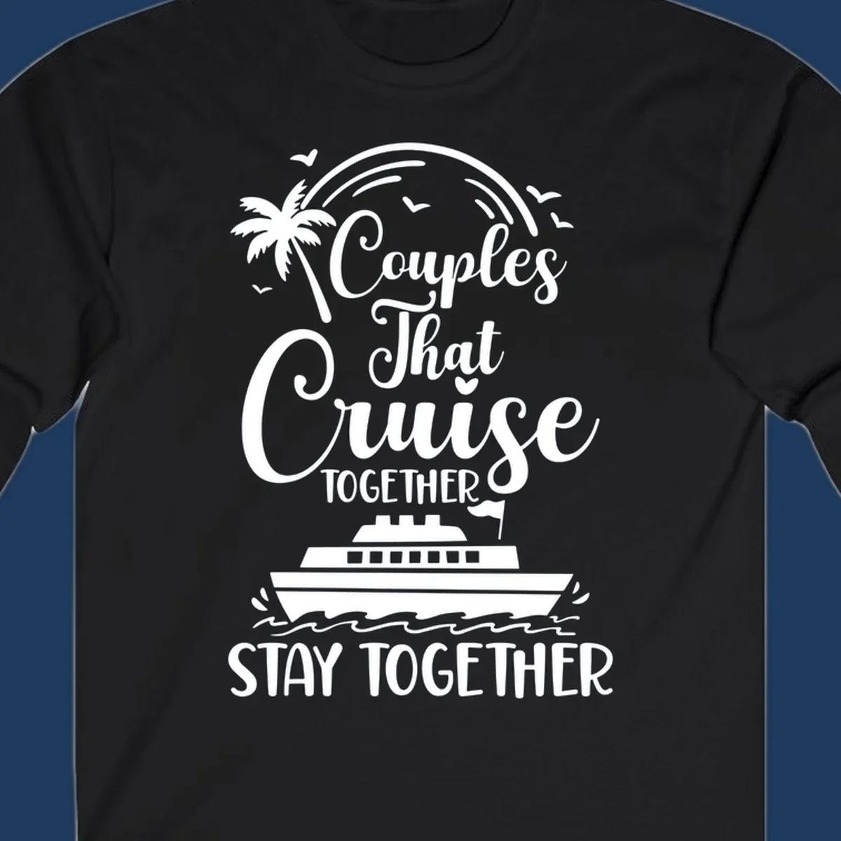 White couples-cruise-together design with palm tree, cruise ship, and ocean waves on gray background