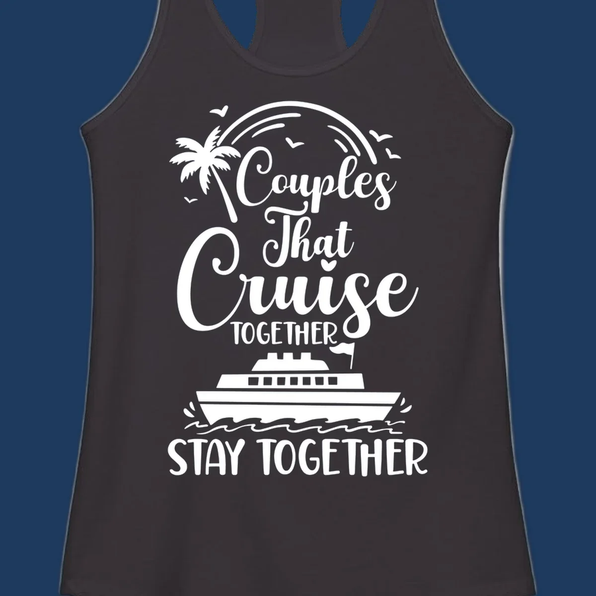 White couples-cruise-together design with palm tree, cruise ship, and ocean waves on gray background