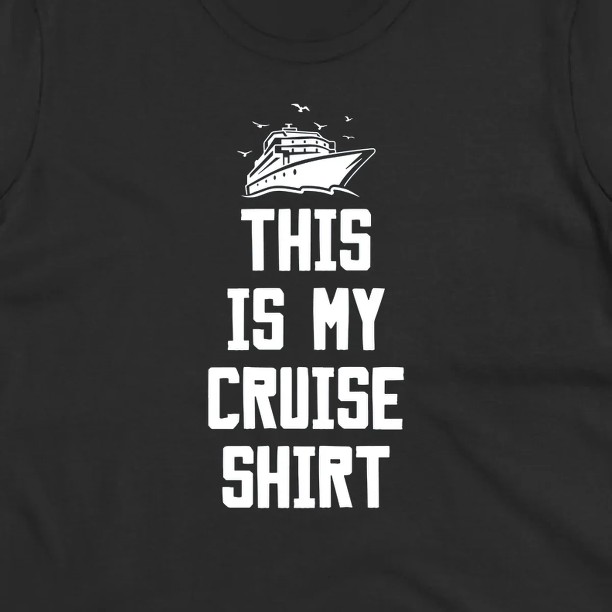 White cruise ship with seagulls and text reading 'This Is My Cruise Shirt' on gray background