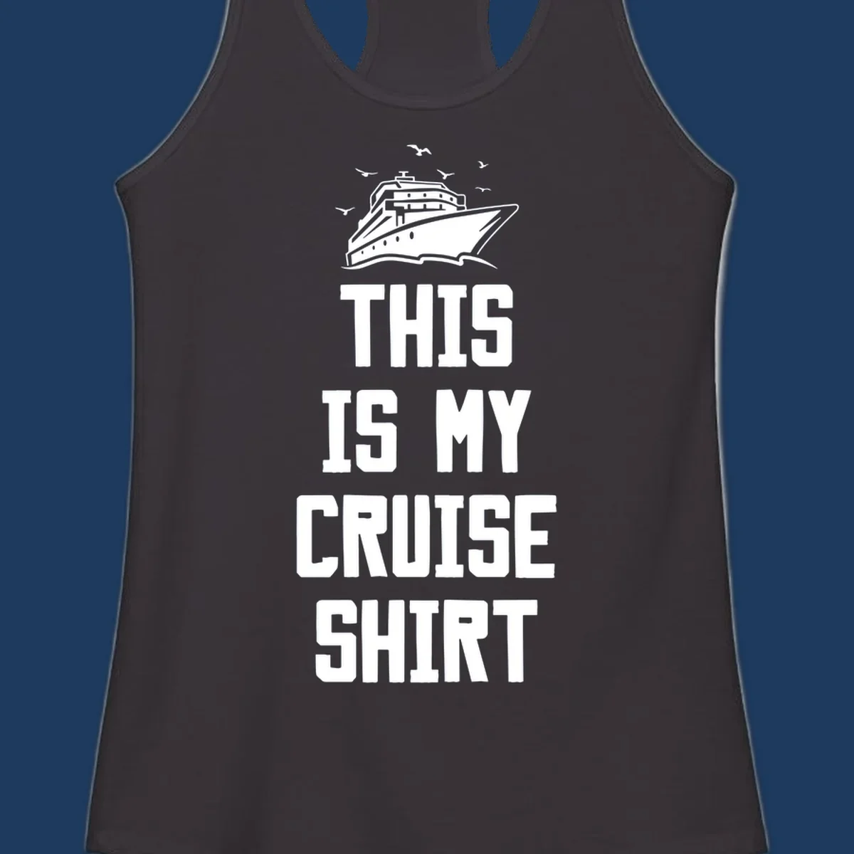 White cruise ship with seagulls and text reading 'This Is My Cruise Shirt' on gray background